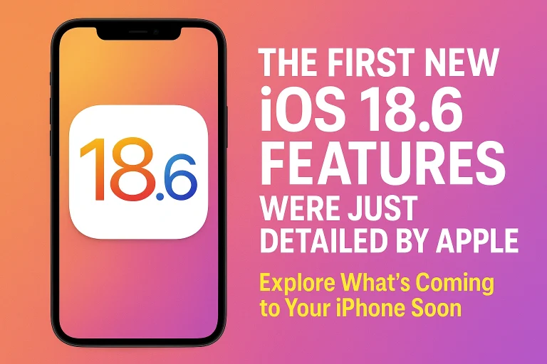 The First New iOS 18.6 Features: Were Just Detailed by Apple